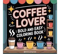Bold & Easy Coffee Lover Coloring Book: Relaxing Stress Relief Coloring