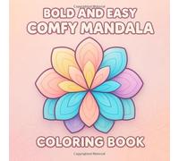 Bold & Easy Comfy Mandala Coloring Book: 50 Relaxing and Comfy Mandala Patterns - Simple, Bold, and Large Print Designs for Stress Relief and Mindfulness - for Beginners,Adults and Kids