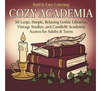 Bold & Easy Cozy Academia: A Simple Coloring Book for Adults & Teens: 50 Large, Simple, Relaxing Gothic Libraries, Vintage Studies, and Candlelit Academia Scenes with Thick Bold Lines