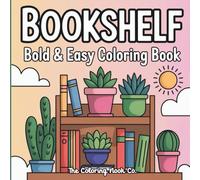 Bold & Easy Cozy Bookshelf Coloring Book: A Read & Relax Adult Coloring Book for Book Lovers | Stress-Free Pages for Quiet Nights In