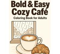 Bold & Easy Cozy Café Coloring Book for Adults: Bold & Easy Cozy Café Coloring Book for Adults