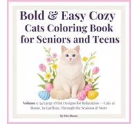 Bold & Easy Cozy Cats Coloring Book for Seniors and Teens: Volume 1: 54 Large-Print Designs for Relaxation - Cats at Home, in Gardens, Through the Seasons & More