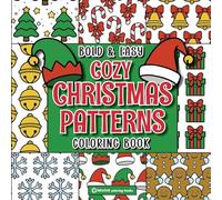 Bold & Easy Cozy Christmas Patterns Coloring Book: Cute & Festive Fun Stress Relief Coloring