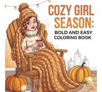 Bold Easy Cozy Girl Season Coloring Book: Fall, Halloween & Christmas Inspired Fun for Teens & Adults