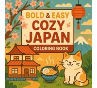 Bold & Easy Cozy Japan Coloring Book: Relaxing Japanese-Inspired Scenes for Adults | Stress Relief & Mindful Coloring with Simple Designs