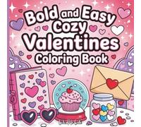 Bold & Easy Cozy Valentines Coloring Book for Kids, Teens & Adults: Cute Hearts, Sweets, Love Notes & Simple Holiday Designs