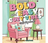 Bold & Easy Cozy Vibes Coloring Book: A Relaxing and Fun Coloring Adventure for Kids! Bold & Simple Cozy Illustrations of Cute Moments, Everyday Joys, ... Stress-Free Coloring and Creative Expression