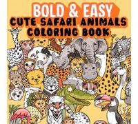 Bold & Easy Cute African Safari Animals Coloring Book: Simple African Wildlife Coloring Pages with Lions, Elephants, Giraffes, Zebras, Hippos, Rhinos, ... Crocodiles, Cheetahs, and More for All Ages