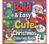 Bold & Easy Cute Christmas Coloring Book 4: Simple Seasonal Designs to Color and Enjoy | Easy, Joyful Coloring for a Merry Season | Simple Seasonal Designs to Color and Enjoy |