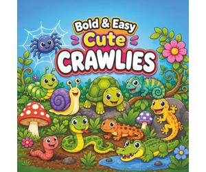 Bold & Easy CUTE CRAWLIES Coloring Book for ALL AGES: Fun, Simple, Big Designs of Cute Crawling Creatures with Thick Lines for Relaxing Creative Fun - ... Lizards, Rats, Bugs, Turtles, Crabs & More
