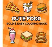 Bold & Easy Cute Food Coloring Book for Kids Ages 3-5: Simple and Fun Coloring Pages with Big, Thick Lines for Toddlers