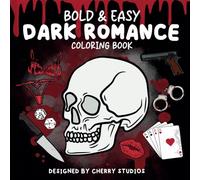 Bold & Easy Dark Romance Coloring Book: For Bookish Girlies Who Love Mystery, Passion, and Spicy Vibes: All Things Dark & Delicious - Bold Designs ... Grey Men, Biker Boys, and Mafia Romance