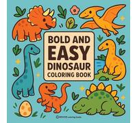 Bold & Easy Dinosaur Coloring Book: Fun & Relaxing Stress Relief Coloring
