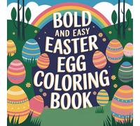 Bold & Easy Easter Egg Mandala Coloring Book: Simple and Fun Designs for a Relaxing Holiday: Perfect for Kids, Seniors, and Beginners-Large Print ... Outlines for Stress-Free and Joyful Coloring