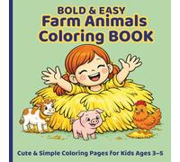 Bold & Easy Farm Animals Coloring Book for Kids Ages 3-5: Big, Cute and Simple Designs that Encourage Creativity and Are Perfect for Travel and On-the-Go Fun