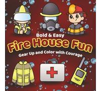 Bold & Easy Fire House Fun Gear Up and Color with Courage: Bold and Simple Fire Station Fun for Kids, Adults, and First-Time Colorers |8.5 x 8.5 ... or On-the-Go Fun At Home, School, or Anytime.