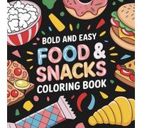 Bold & Easy Food and Snacks Coloring Book: Bold and Easy, Simple and Big Designs for Stress Relief, or Relaxation Featuring Pizza, Pancakes, Sushi, and More (Bold & Easy Coloring)
