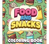 Bold & Easy Food Coloring Book: Cute Snacks and Sweet Treats to Color - Simple, Large-Print Designs for Kids and Adults