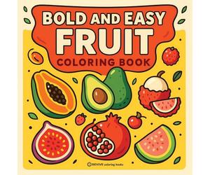 Bold & Easy Fruit Coloring Book: Fun & Relaxing Stress Relief Coloring