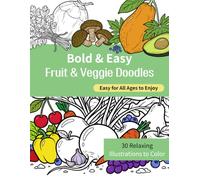 Bold & Easy Fruit & Veggie Doodles: Simple & Relaxing Coloring Book for All Ages