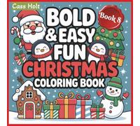 Bold & Easy Fun Christmas Coloring Book 8: Simple Seasonal Designs to Color and Enjoy | Easy, Joyful Coloring for a Merry Season | Simple Seasonal Designs to Color and Enjoy |