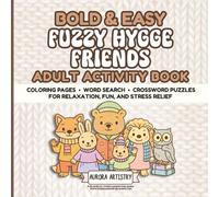 Bold & Easy Fuzzy Hygge Friends Adult Activity Book: Coloring Pages, Word Search & Crossword Puzzles for Relaxation, Fun, & Stress Relief - Perfect For Adults, Teens & Seniors