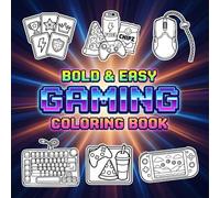 Bold & Easy Gaming Coloring Book: Arcade Console And Setup-Themed Illustrations Designed For Relaxation, Creativity, And Screen-Free Fun