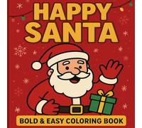Bold & Easy Happy Santa Coloring Book: Large Print Christmas Coloring Pages featuring Santa Claus, Reindeer & Festive Fun for Kids, Adults & Seniors | Simple & Relaxing Holiday Designs
