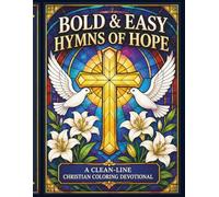 Bold & Easy Hymns of Hope Coloring Book: A Christian Coloring Devotional with Bible Verses, Stained Glass Designs, and Inspirational Scripture for Relaxation, Prayer, and Faith
