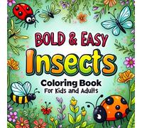 Bold & Easy Insects Coloring Book For Kids and Adults: Bug Illustrations for Relaxing Fun | Butterflies, Ladybugs, Bees, and More Stress-Free Coloring Pages for Children, Teens & Beginners