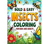 Bold & Easy Insects Coloring Book For Kids and Adults: Bug Illustrations for Relaxing Fun | Butterflies, Ladybugs, Bees, and More Stress-Free Coloring Pages for Children, Teens & Beginners