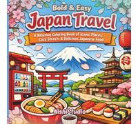 Bold & Easy Japan Travel: A Relaxing Coloring Book of Iconic Places, Cozy Streets & Delicious Japanese Food