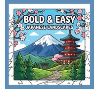 Bold & Easy Japanese Landscapes: A Simple Japanese Landscapes Coloring Book for Grown-ups: 40 Charming and Stress-Free Illustrations with Bold Lines for Relaxation