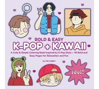 Bold & Easy K-pop + Kawaii: A Cute & Simple Coloring Book Inspired by K-Pop Style - 40 Bold and Easy Pages for Relaxation and Fun
