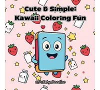 Bold & Easy: Kawaii Coloring Book: Kawaii Fun for All Ages - Bold Outlines, Simple Shapes & Super-Cute Designs to Color and Love