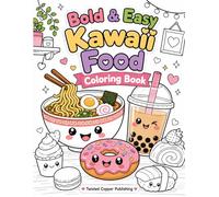 Bold & Easy Kawaii Food Coloring Book: Cute Cozy Snacks, Desserts & Comfort Foods for Relaxation and Stress Relief