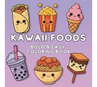 Bold & Easy Kawaii Foods Coloring Book - Cute Food Pages with Fries, Bubble Tea, Sushi, Pizza & More: Fun Coloring Book with 40 Cute Food Designs, ... Checklist & Thick Outlined Art for All Ages