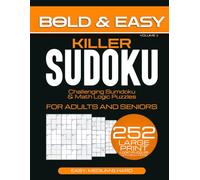 Bold & Easy Large Print Killer Sudoku: Challenging Sumdoku and Math Logic Puzzles for Seniors and Adults: 252 Grid Mathdoku Challenges with Cages, Addition Rules, and Solutions