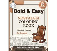 Bold & Easy Large Print Nostalgia Coloring Book for Seniors: 50 Simple, Familiar Scenes from the Good Old Days to Spark Memories & Conversation
