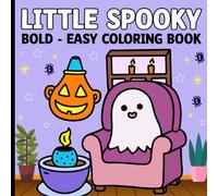 Bold Easy Little Spooky: Vibrant and Uncomplicated Haunted Creatures: Halloween Monsters, Ghosts, and Pumpkins for Imagination and Relaxation Coloring Book For Kids