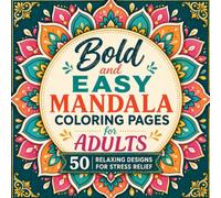 Bold & Easy Mandala Coloring Book: 50 Relaxing Designs for Stress Relief, Mindfulness, and Creative Relaxation | Simple Large Mandalas for Adults & Beginners