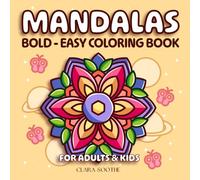 Bold & Easy Mandalas: Coloring Book for Adults and Kids: Relaxation with Calming Designs and Satisfying Patterns to Relieve Stress and Anxiety