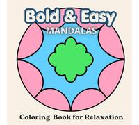 Bold & Easy Mandalas Coloring Book: Large Print Simple Designs for Relaxation and Stress Relief