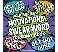 Bold & Easy Motivational Swear Word Coloring Book for Adults: Hilarious and Inspirational Designs for Stress Relief Coloring