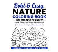 Bold & Easy Nature Coloring Book for Seniors & Beginners: Simple Stress-Free Landscapes, Trees & Outdoor Scenes for Relaxation and Mindful Coloring