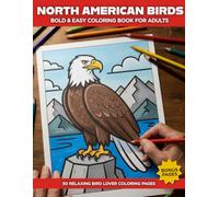 Bold & Easy North American Birds Coloring Book: Large Print Relaxing Bird Coloring Pages for Adults and Seniors Featuring Backyard Birds, Birds of Prey, Water Birds, and More