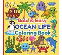 Bold & Easy Ocean Life Coloring Book: Simple, Hand-Drawn Ocean-Themed Coloring Pages: Fun, High-Contrast Designs to Build and Support Fine Motor Skills for Kids Ages 3-8