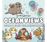 Bold & Easy Ocean Views Coloring Book: Simple Underwater Moments, Beautiful Ocean Scenes, Rich Marine Life, Coral Reefs, Fish, Dolphins, Turtles, and so much more!
