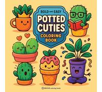 Bold & Easy Potted Cuties Coloring Book: Fun & Cute Plants Stress Relief Coloring