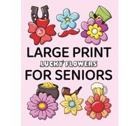 Bold, Easy & Relaxing Flower Designs - Very Large-Print Lucky Flowers Coloring Book: Extra-large floral coloring book with bold outlines and super easy shapes for adults and seniors.